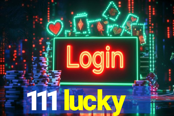 111 lucky